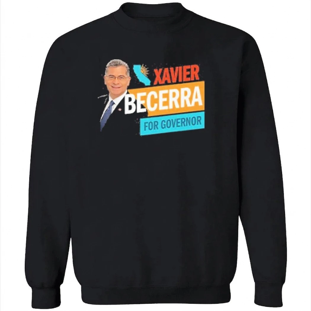 Xavier Becerra For California Governor 2026 Shirt Xavier Becerra For California Governor 2026 Shirt