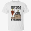 You’re Telling Me There’s Al Pastor In This Church Shirt